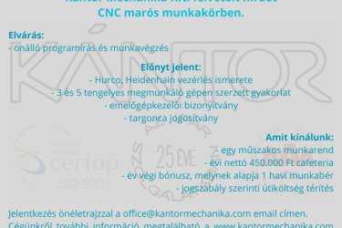 Egyedi szerszám- és készülékgyártással foglalkozó Kántor Mechanika Kft. felvételt hirdet CNC marós munkakörben.